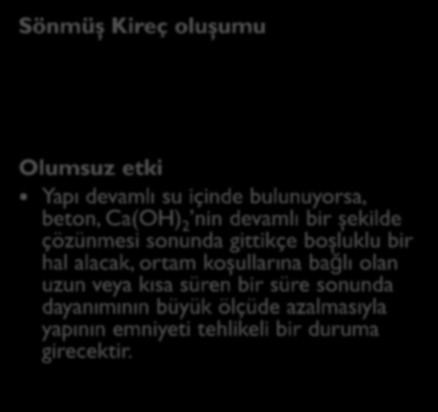 Sönmüş Kireç oluşumu Olumsuz etki Yap ı devamlı su içinde bulunuyorsa, beton,