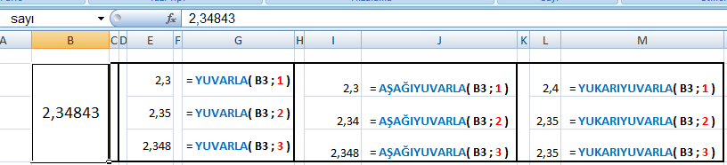 YUKARIYUVARLA ( sayı ; sayı_rakamlar ) AŞAĞIYUVARLA: Sayıyı sıfır yönünde aşağı yuvarlamak  =