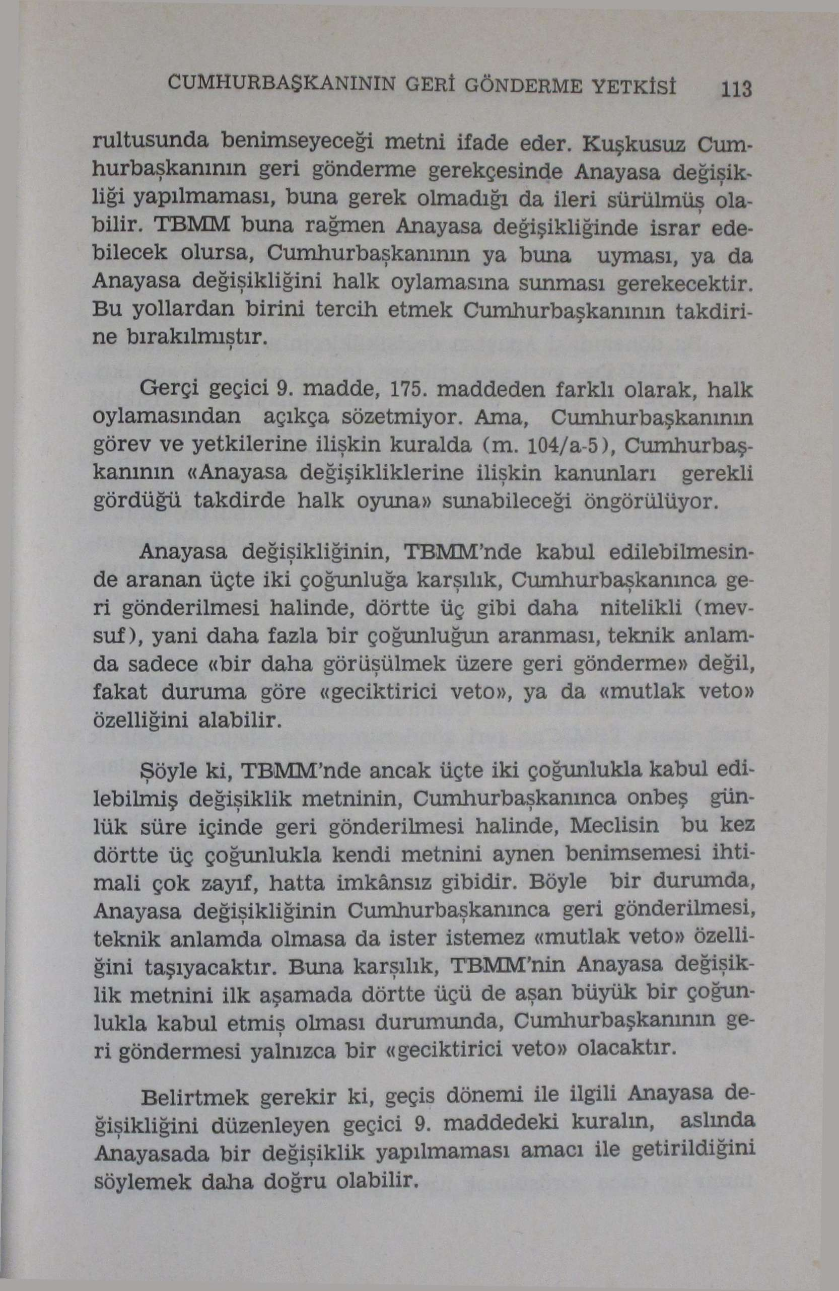 CUMHURBAŞKANININ GERİ GÖNDERME YETKİSİ 113 rultusunda benimseyeceği metni ifade eder.