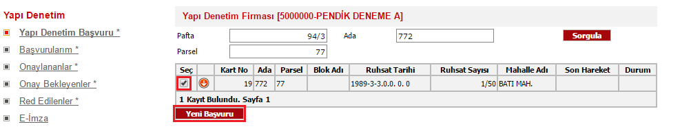 6 Yapı Denetim Başvuru sayfasına geçildiğinde; pafta, ada, parsel alanları doldurulup, Sorgula butonuna basılarak gelen kayıtta, seç kutusu işaretlenir ve Yeni Başvuru butonuna basılarak Yapı Denetim