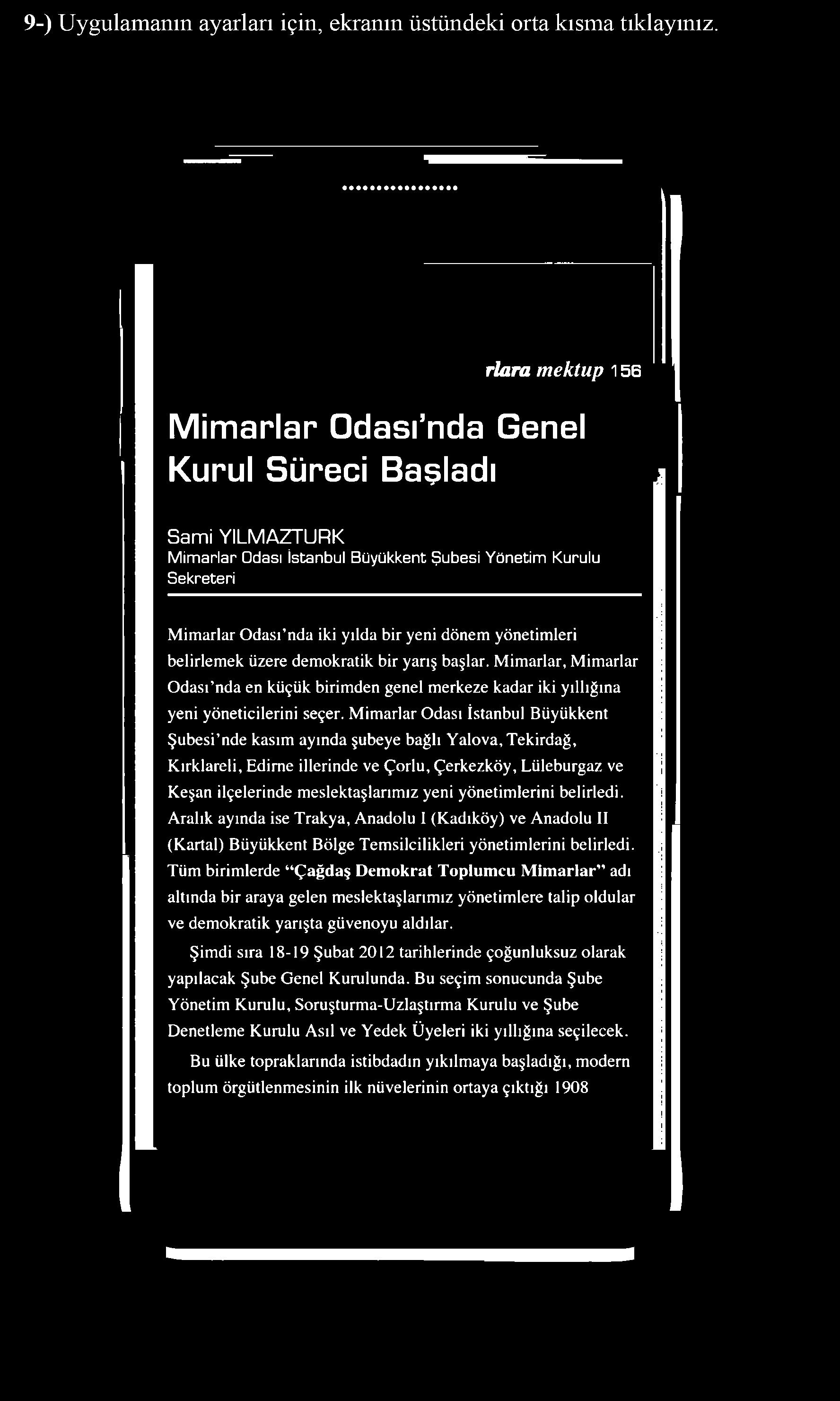 Mimarlar Odası İstanbul Büyükkent Şubesi nde kasım ayında şubeye bağlı Yalova, Tekirdağ, Kırklareli, Edime illerinde ve Çorlu, Çerkezköy, Lüleburgaz ve Keşan