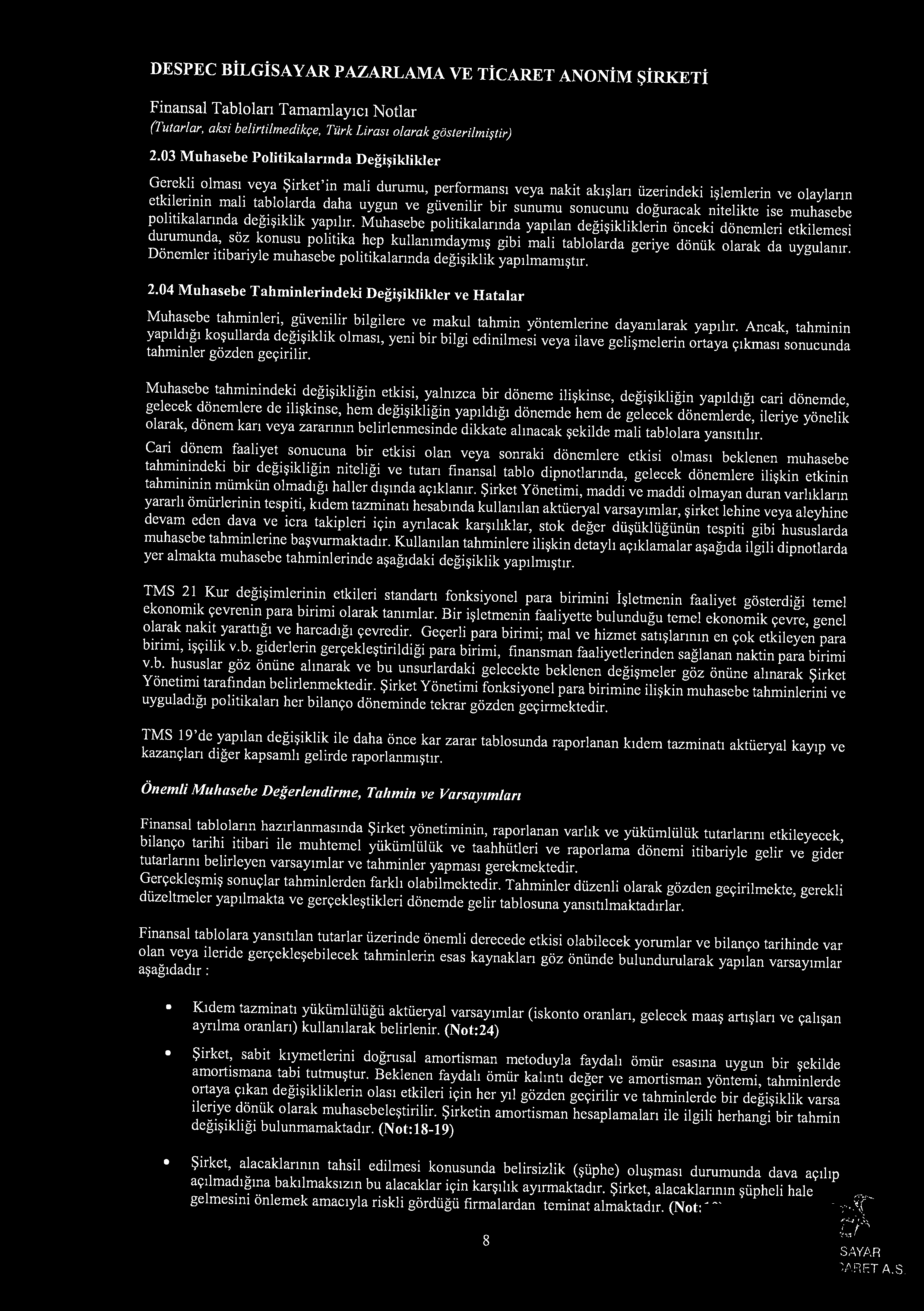 DESPEC BiLGiSAYAR PAZARLAMA VE Ti CARET ANONiM ~irketi (Tutarlar, aksi belirtilmedikr;e, Turk Liras1 olarak gosterilmi:jlir) 2.