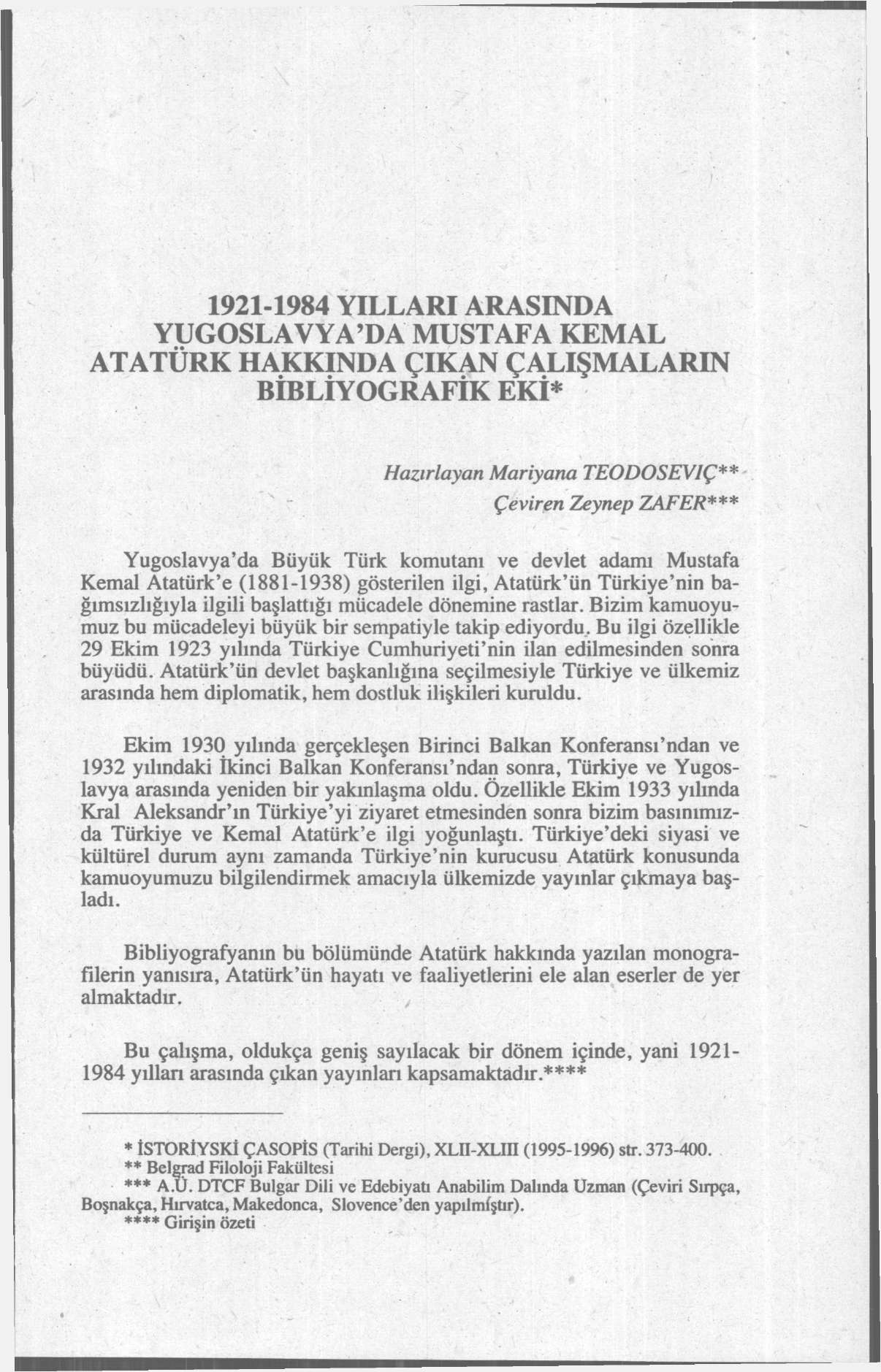 1921-1984 YILLARI ARASINDA YUGOSLAVYA'DA MUSTAFA KEMAL ATATÜRK HAKKINDA ÇIKAN ÇALIŞMALARIN BİBLİYOGRAFİK EKİ* Hazırlayan Mariyana TEODOSEVIÇ** Çeviren Zeynep ZAFER*** Yugoslavya'da Büyük Türk
