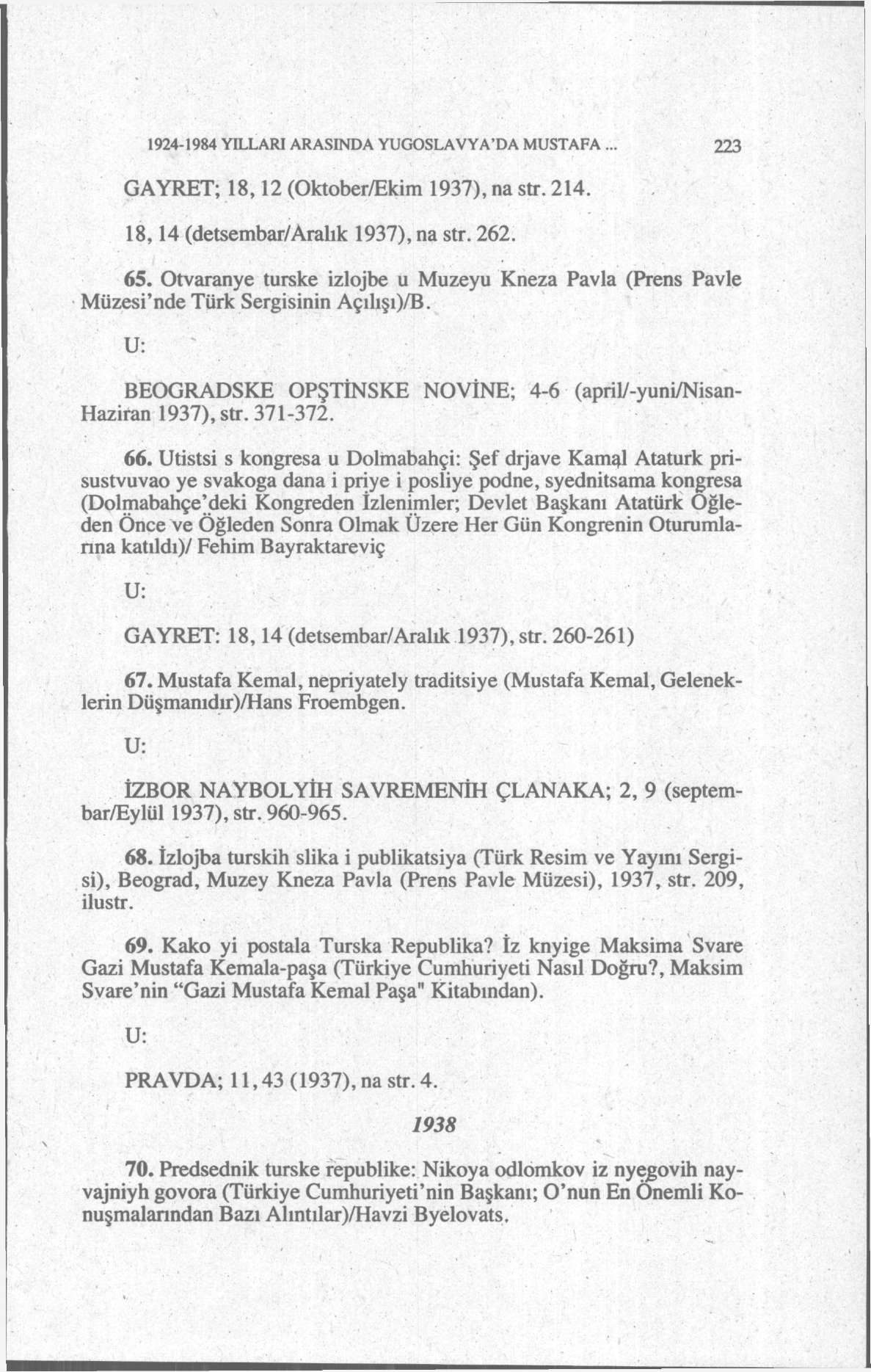 1924-1984 YILLARI ARASINDA YUGOSLAVYA'DA MUSTAFA... 223 GAYRET; 18,12 (Oktober/Ekim 1937), na str. 214. 18,14 (detsembar/aralık 1937), na str. 262. 65.