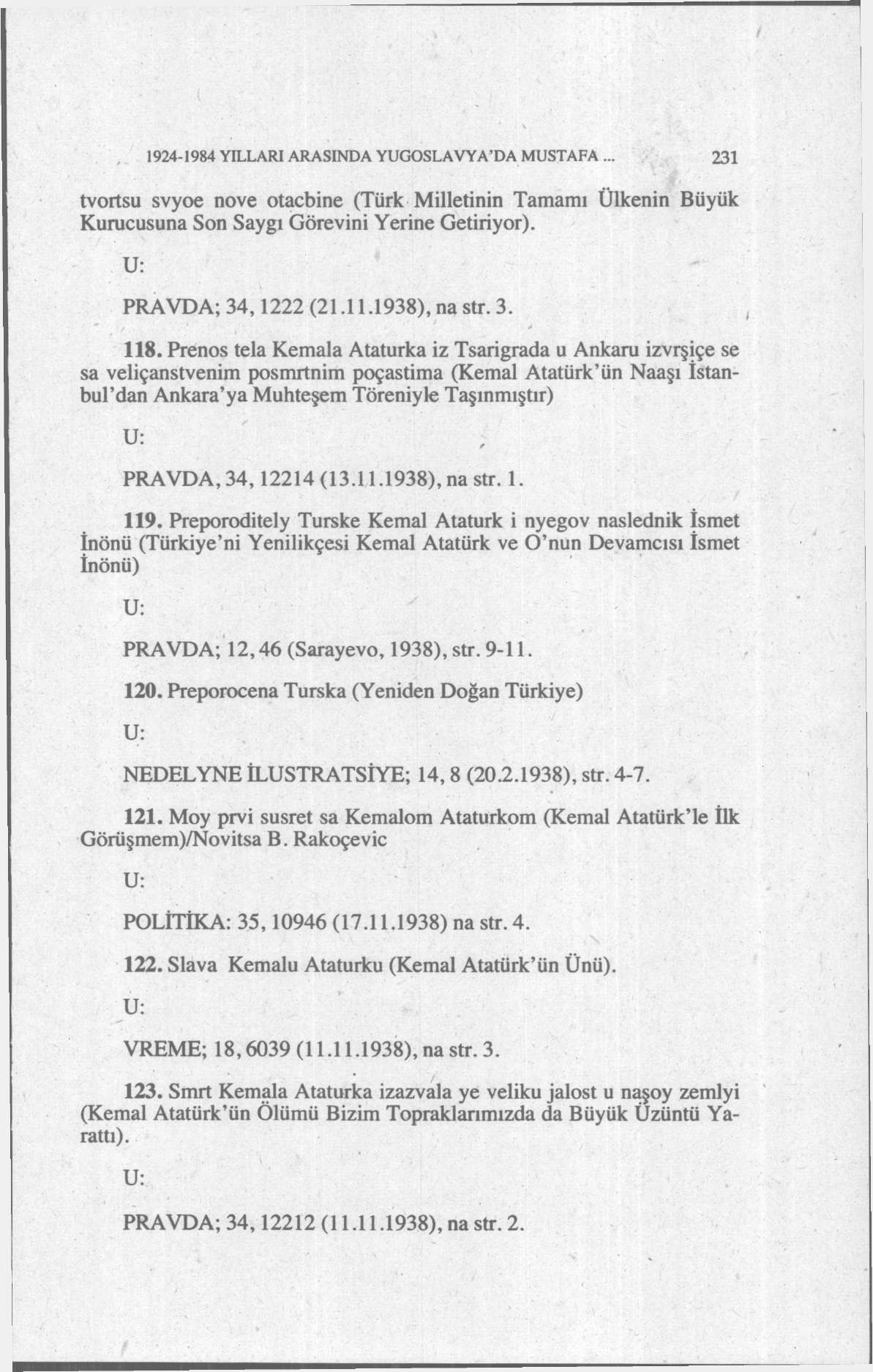 1924-1984 YILLARI ARASINDA YUGOSLAVYA'DA MUSTAFA... 231 tvortsu svyoe nove otacbine (Türk Milletinin Tamamı Ülkenin Büyük Kurucusuna Son Saygı Görevini Yerine Getiriyor). PRAVDA; 34,1222 (21.11.