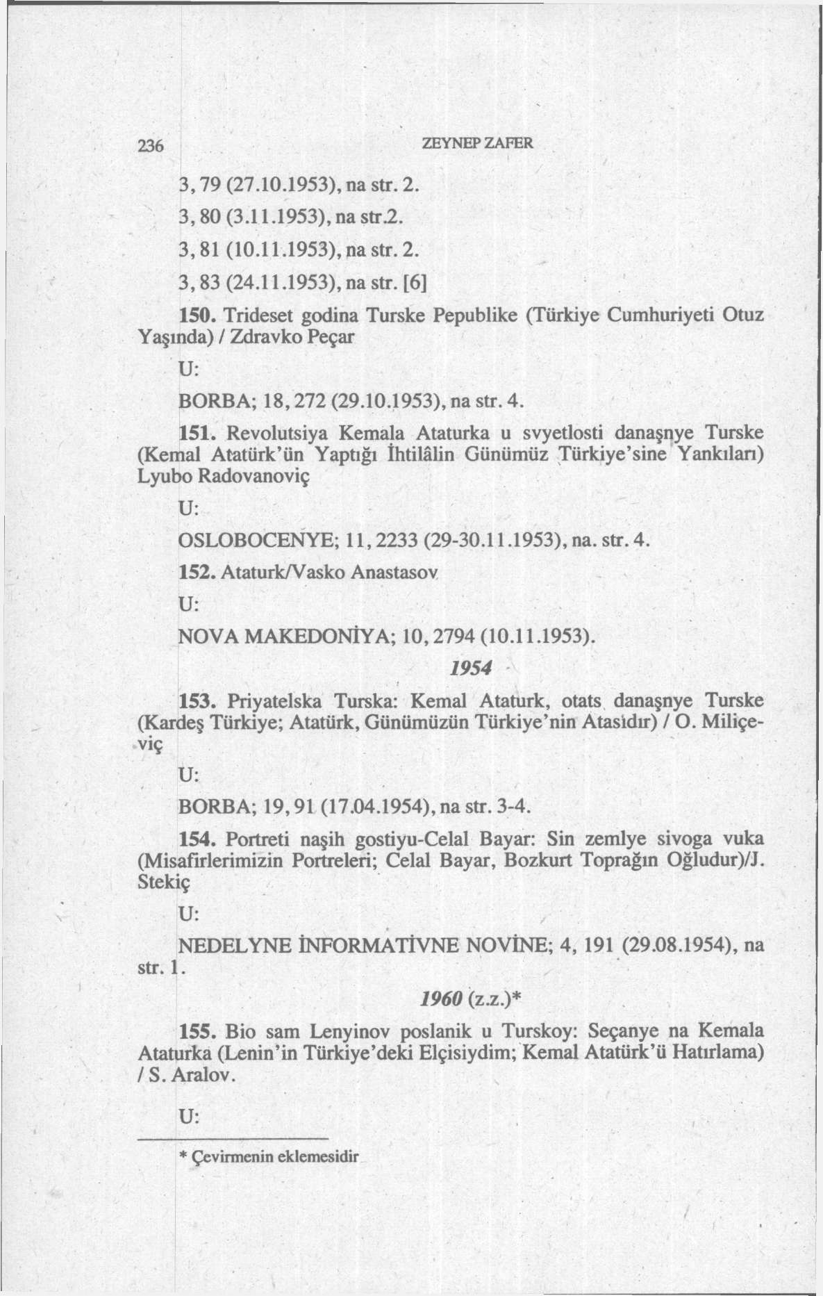236 ZEYNEP ZAFER 3.79 (27.10.1953), na str. 2. 3.80 (3.11.1953), na str.2. 3.81 (10.11.1953), na str. 2. 3,83 (24.11.1953), na str. [6] 150.
