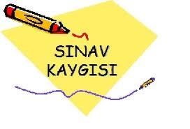 SINAV KAYGISI Kaygı- sınav kaygısı nedir? Sınav kaygısının nedenleri nelerdir?