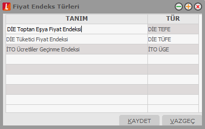 Fiyat Endeks Türleri Fiyat Endeksleri firma bağımsız olup Sistem Yönetmeni / Kuruluş Bilgileri / Fiyat Endeks Türleri menüsü ile ulaşılan pencerede tanımlanır.