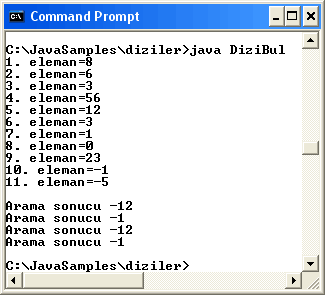 public class DiziBul int[] dizi=8,6,3,56,12,3,1,,23,-1,-5; Arrays.sort(dizi); int sonuc1=arrays.binarysearch(dizi,156); System.out.println("Arama sonucu "+sonuc1); int sonuc2=arrays.