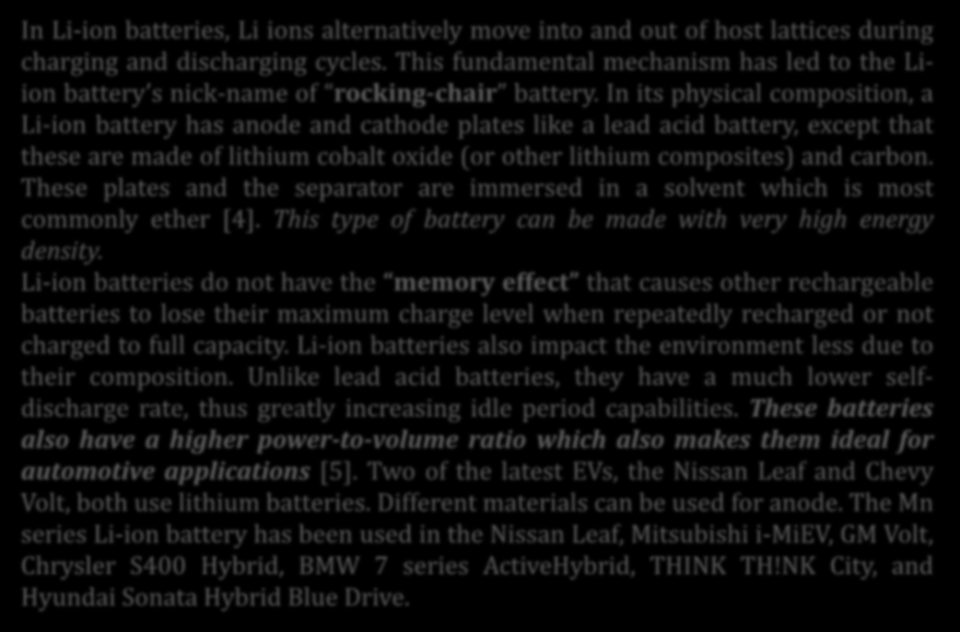 Lithium-Ion Battery In Li-ion batteries, Li ions alternatively move into and out of host lattices during charging and discharging cycles.