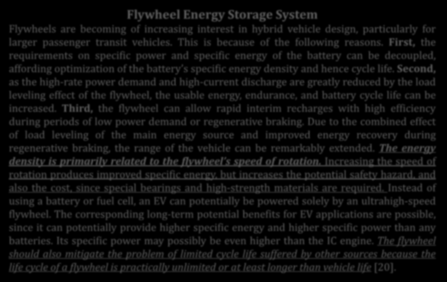 Enerji Sistemleri: Volanlar Flywheel Energy Storage System Flywheels are becoming of increasing interest in hybrid vehicle design, particularly for larger passenger transit vehicles.