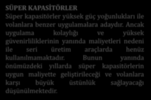 Ancak uygulama kolaylığı ve yüksek güvenirliliklerinin yanında maliyetleri nedeni ile seri üretim