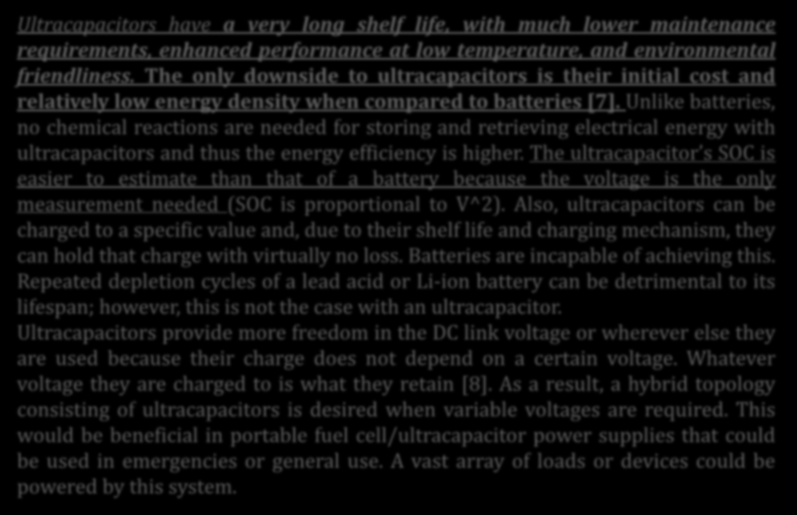 Enerji Sistemleri: Ultracapacitors Ultracapacitors have a very long shelf life, with much lower maintenance requirements, enhanced performance at low temperature, and environmental friendliness.