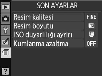 m Son Ayarlar Son ayarlar menüsünü görüntülemek için, G düğmesine basın ve m (son ayarlar) sekmesini seçin. G düğmesi Son ayarlar menüsü en son kullanılan yirmi ayarı listeler.