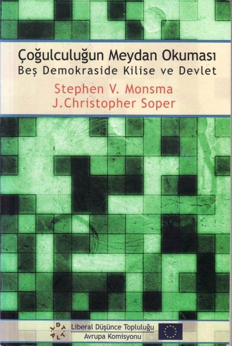 Recep Tayyip Erdoğan Üniversitesi İlahiyat Fakültesi Dergisi 1 (2012), ss. 303-308. Stephen V. Monsma-J. Christoper Soper, Çoğulculuğun Meydan Okuması: Beş Demokraside Kilise ve Devlet çev.