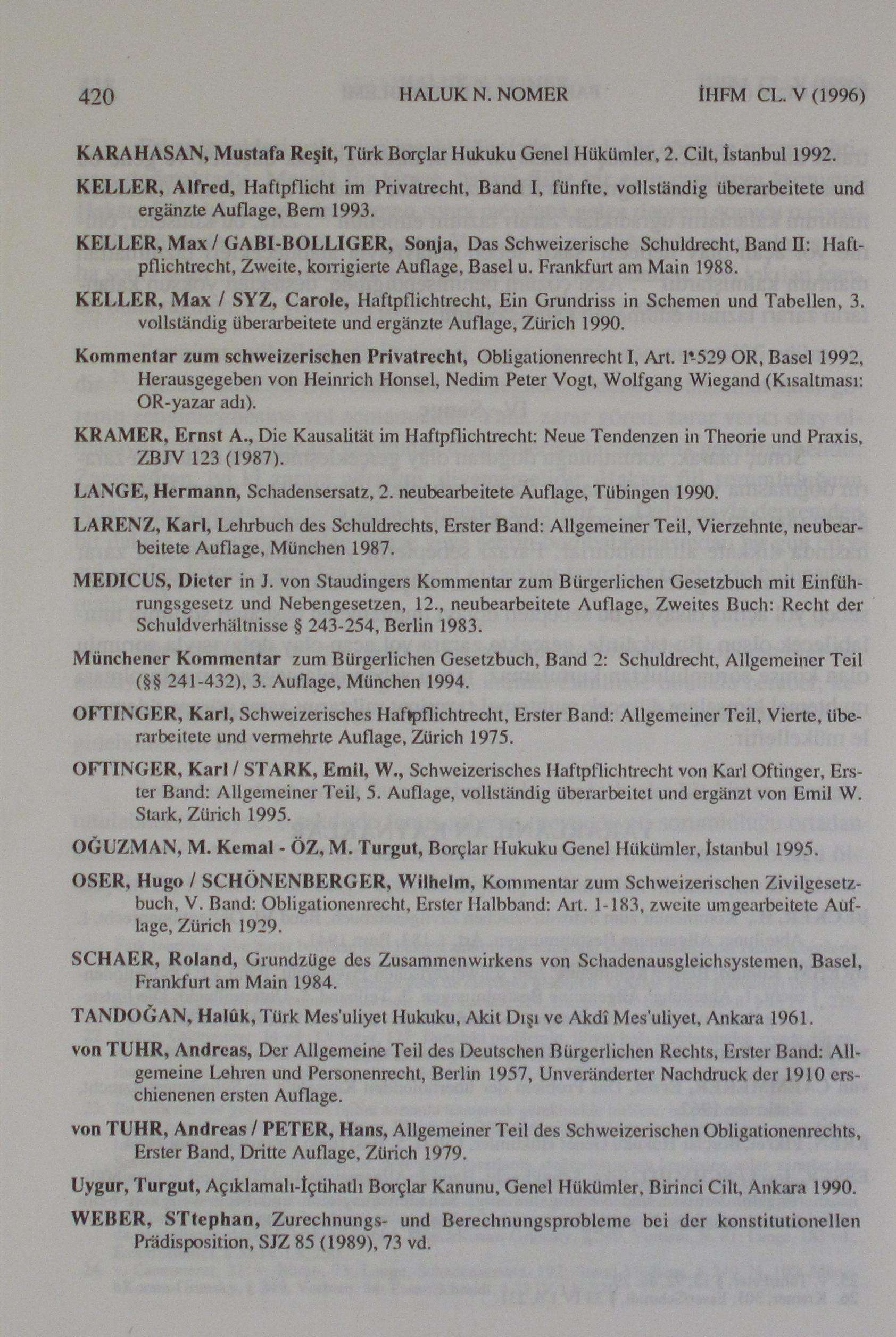 420 HALUK N. NOMER İHFM CL. V(1996) KARAHASAN, Mustafa Reşit, Türk Borçlar Hukuku Genel Hükümler, 2. Cilt, İstanbul 1992.
