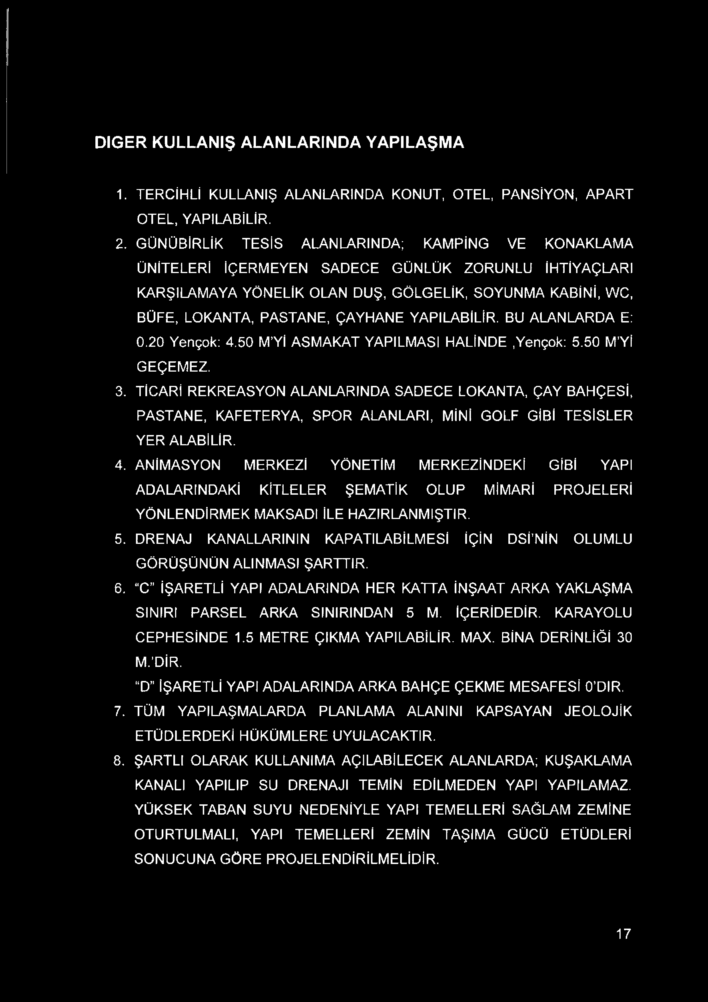 YAPILABİLİR. BU ALANLARDA E: 0.20 Yençok: 4,50 M Yİ ASMAKAT YAPILMASI HALİNDE,Yençok: 5.50 M Yİ GEÇEMEZ. 3.