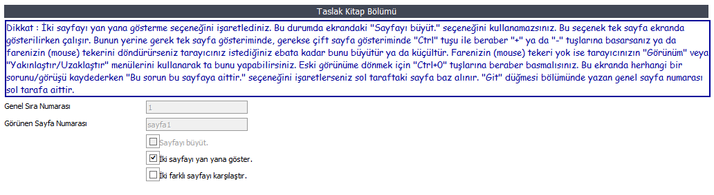 Taslak kitabı incelerken incelemenizi kolaylaştırmaya yönelik olarak çeşitli seçenekler bulunmaktadır. Bunlar aşağıdaki gibidir; Buradaki Sayfayı büyüt.