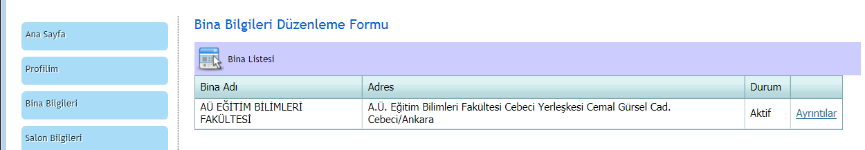 Bina Bilgileri Sorumlusu olduğunuz fakülte/okul/yüksekokul bünyesindeki bina/blokları görüntüleyebileceğiniz bölümde seçtiğiniz bina ile