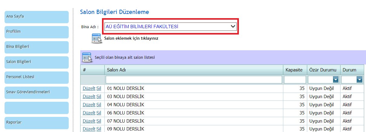 Salon Bilgileri Sorumlusu olduğunuz bina/bloklarda yer alan salonları görüntülemek için Salon Bilgileri Düzenleme formunda yer alan Bina Adı seçenek kutusundan istediğiniz binayı seçiniz.