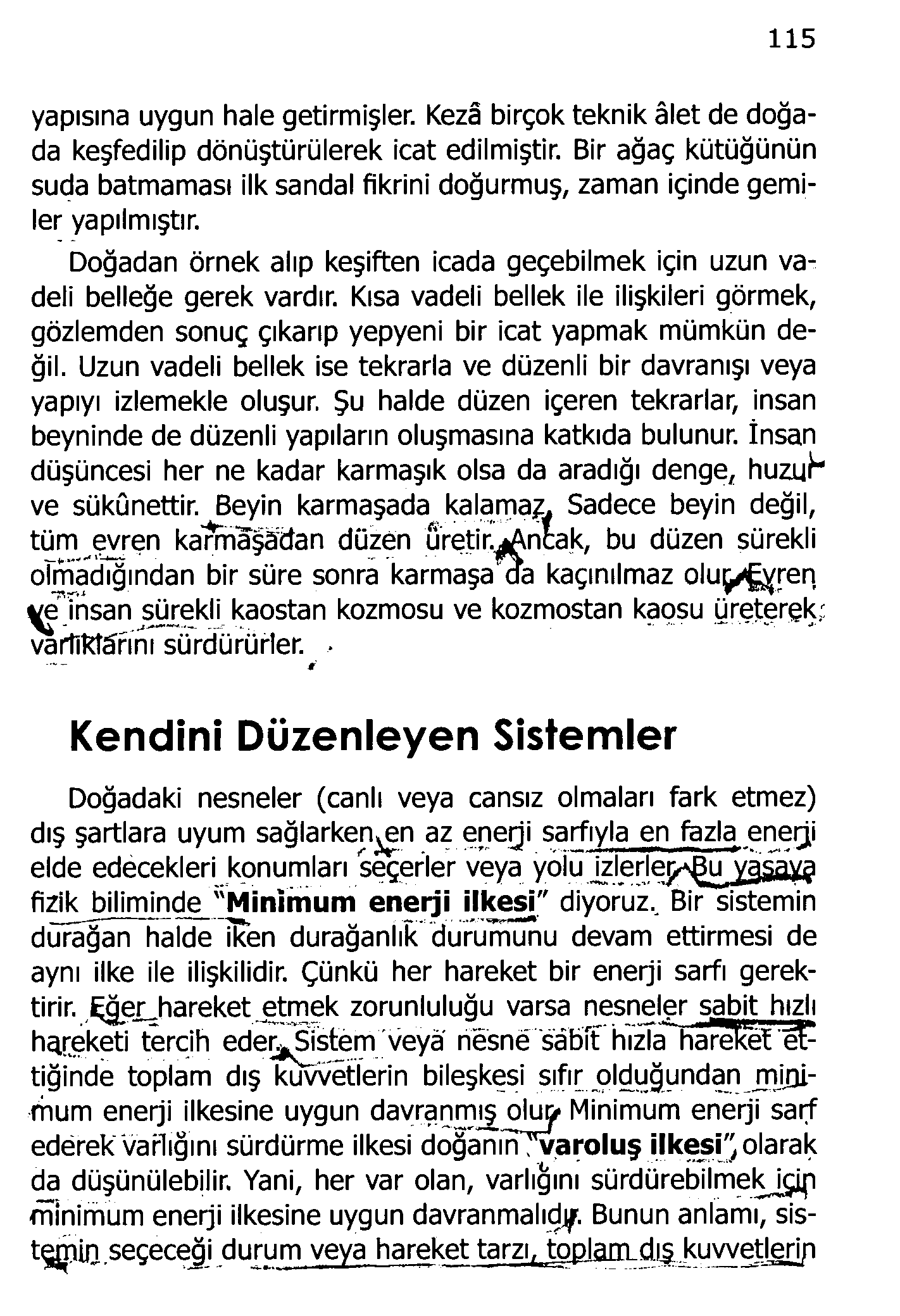 115 yapısına uygun hale getirmişler. Kezâ birçok teknik âlet de doğada keşfedilip dönüştürülerek icat edilmiştir.