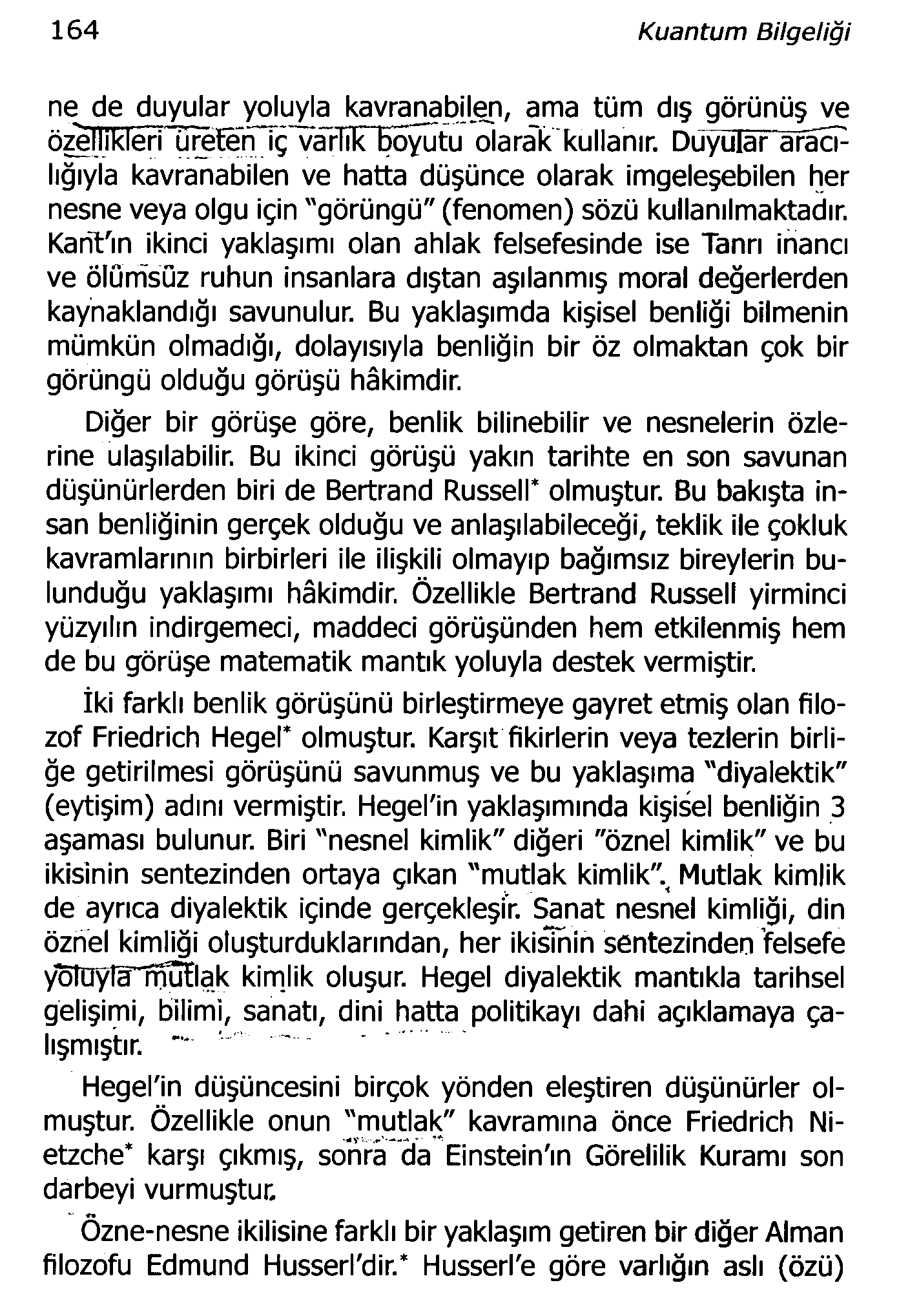 164 Kuantum Bilgeliği ne de duyular yoluyla kavranabilen, ama tüm dış görünüş ve özellikleri üreten iç vârtıirböyutu olarak kullanır.