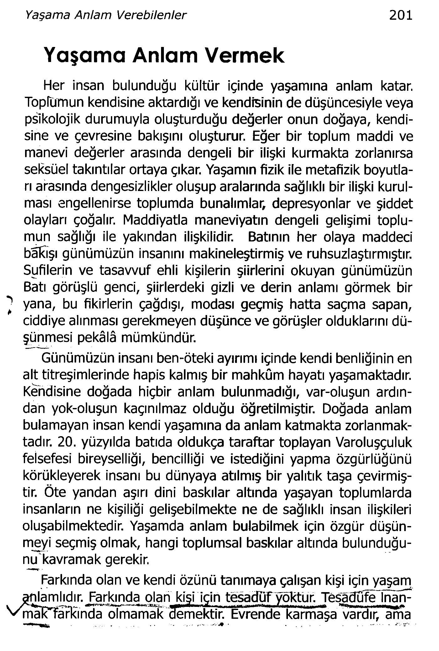 Yaşama Anlam Verebilenler 201 Yaşam a Anlam Vermek Her insan bulunduğu kültür içinde yaşamına anlam katar.