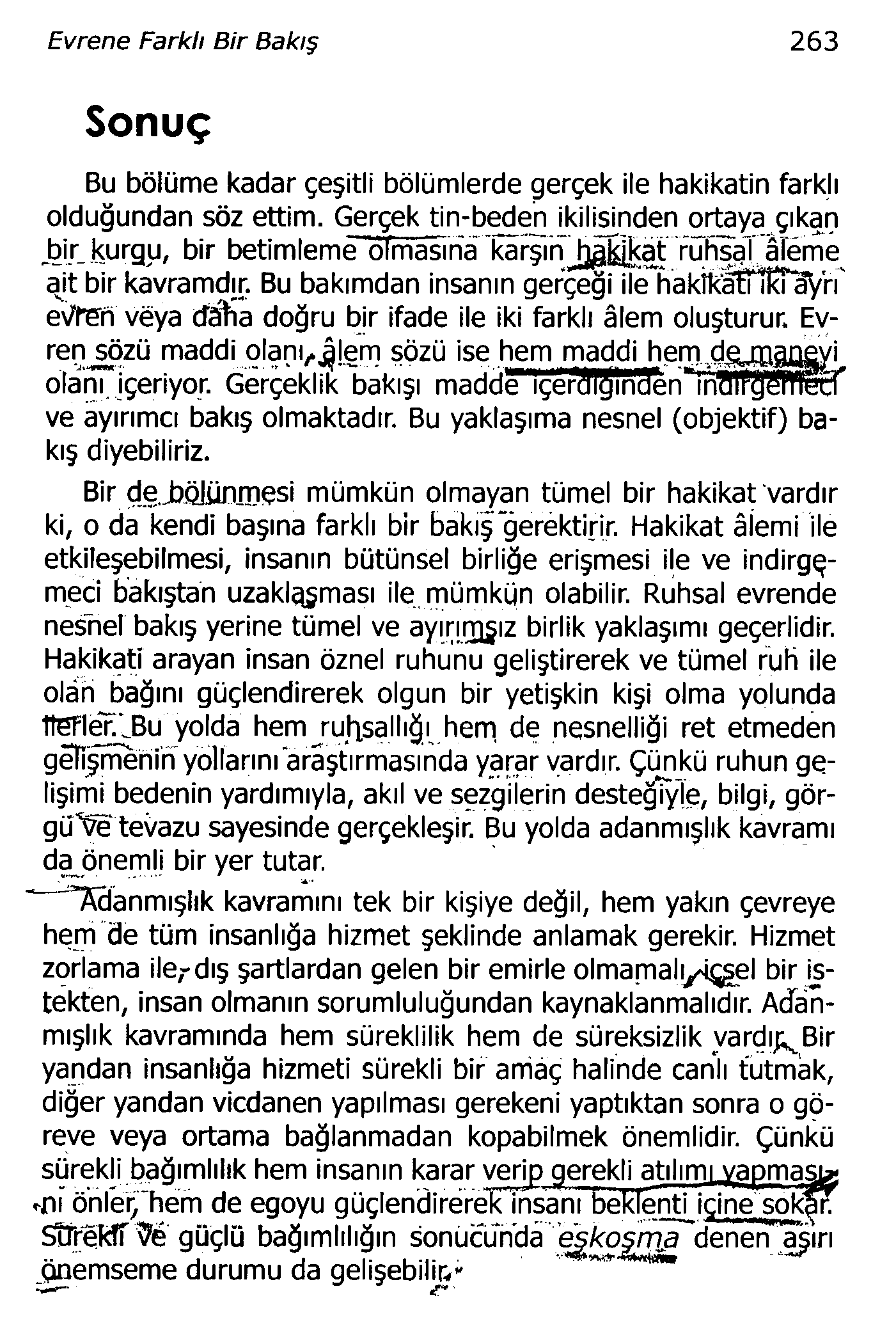 Evrene Farklı Bir Bakış 263 Sonuç Bu bölüme kadar çeşitli bölümlerde gerçek ile hakikatin farklı olduğundan söz ettim.