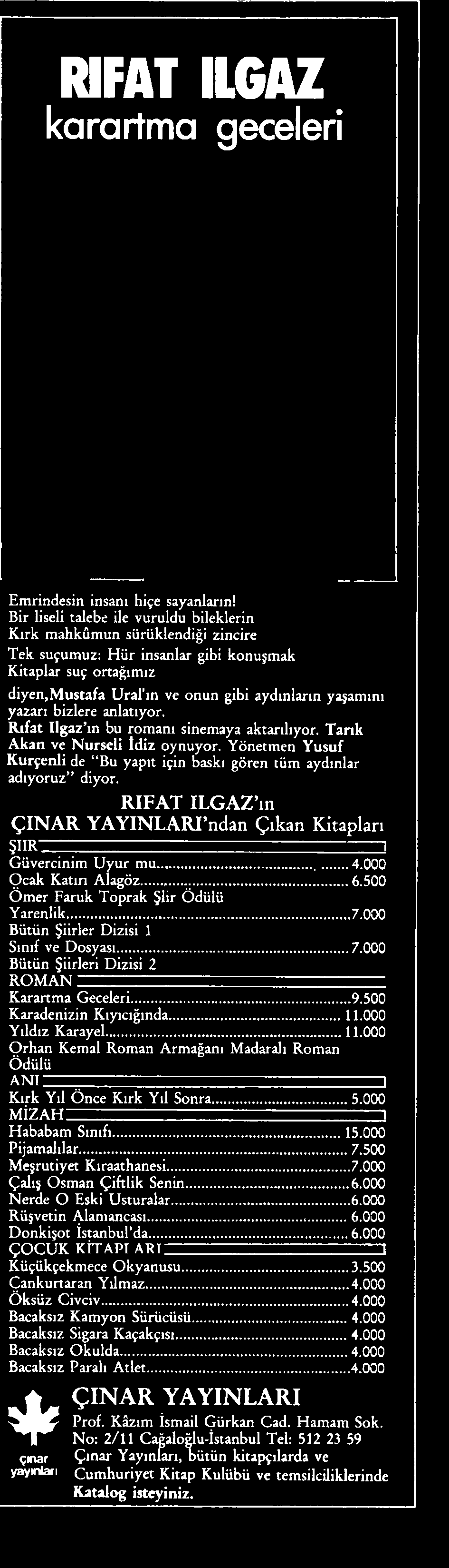 000 Bütün Şiirler Dizisi 1 Sınıf ve Dosyası......7.000 Bütün Şiirleri Dizisi 2 Karartma Geceleri... 9.500 Karadenizin Kıyıcığmda... 11.