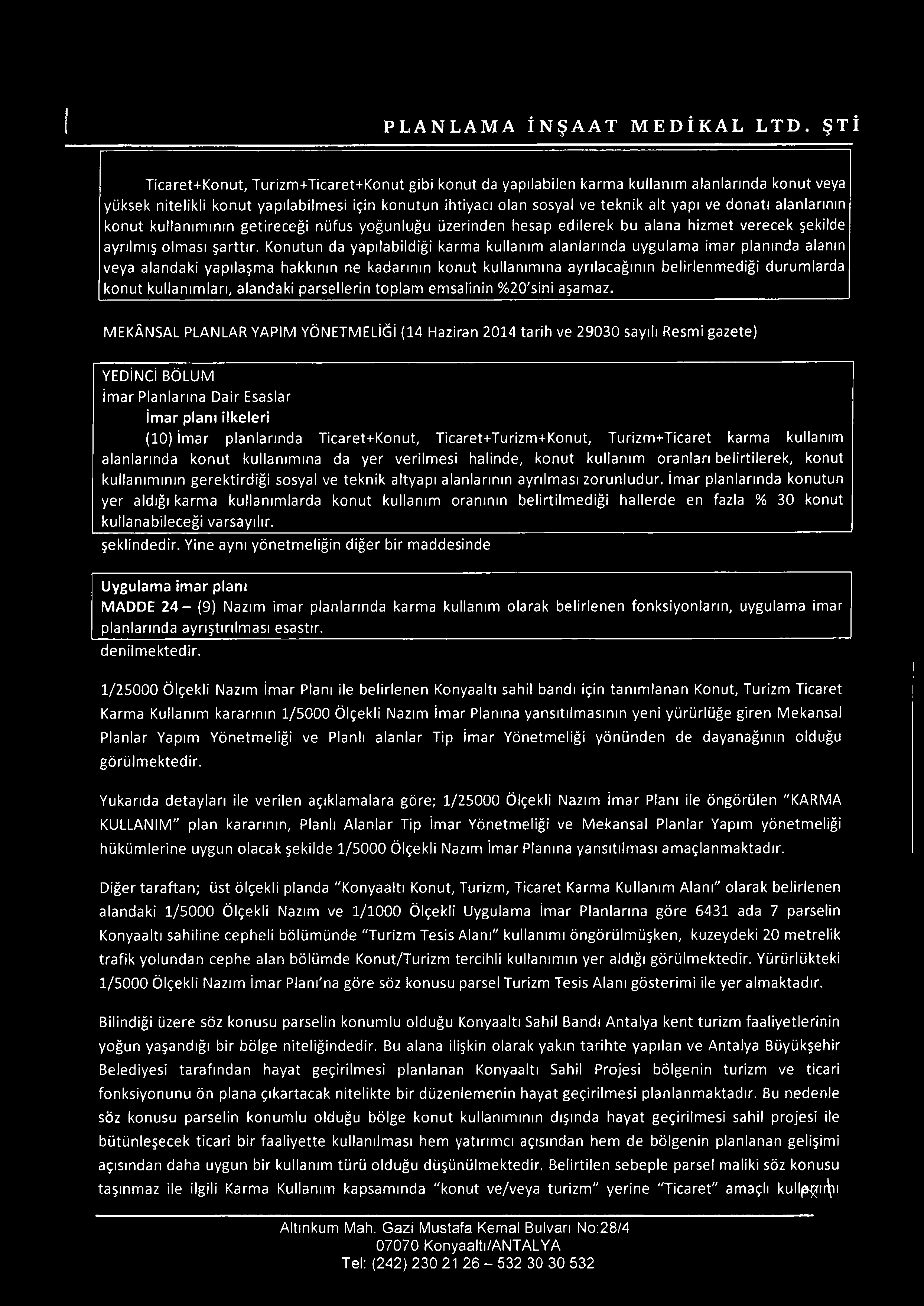 Konutun da yapılabildiği karma kullanım alanlarında uygulama imar planında alanın veya alandaki yapılaşma hakkının ne kadarının konut kullanımına ayrılacağının belirlenmediği durumlarda konut