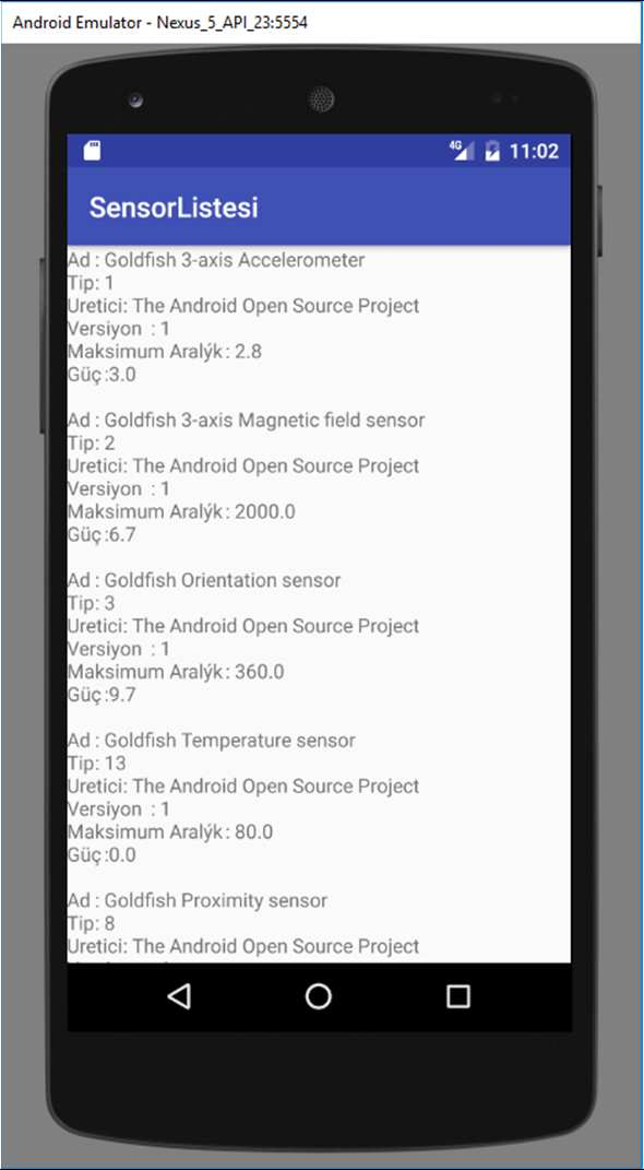 30 Mobil Ugulama Ders Notları 13-Sensörler Android cihazlarda bulunan başlıca sensörler aşağıda listelenmiştir.