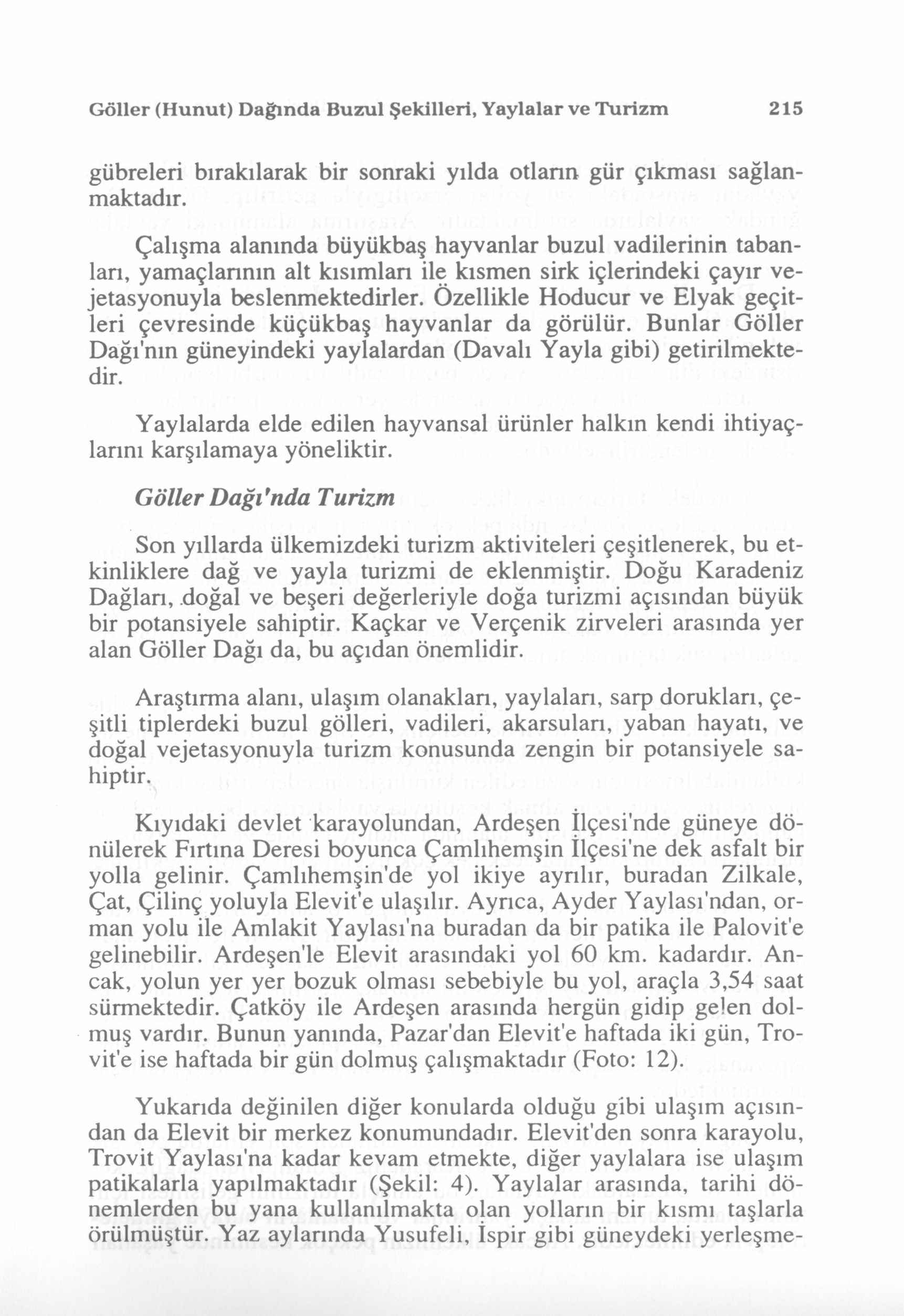 Göller (Hunut) Dağında Buzul Şekilleri, Yaylalar ve Turizm 215 gübreleri bırakılarak bir sonraki yılda otların gür çıkması sağlanmaktadır.