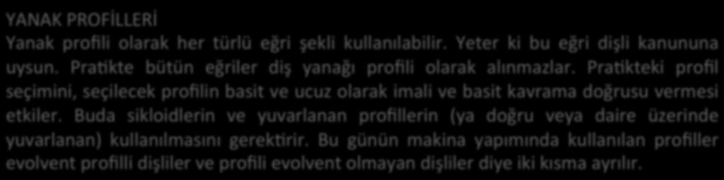 Silindirik Düz : Temel Kavramlar ve Boyutlar YANAK PROFİLLERİ Yanak profili olarak her türlü eğri şekli kullanılabilir.