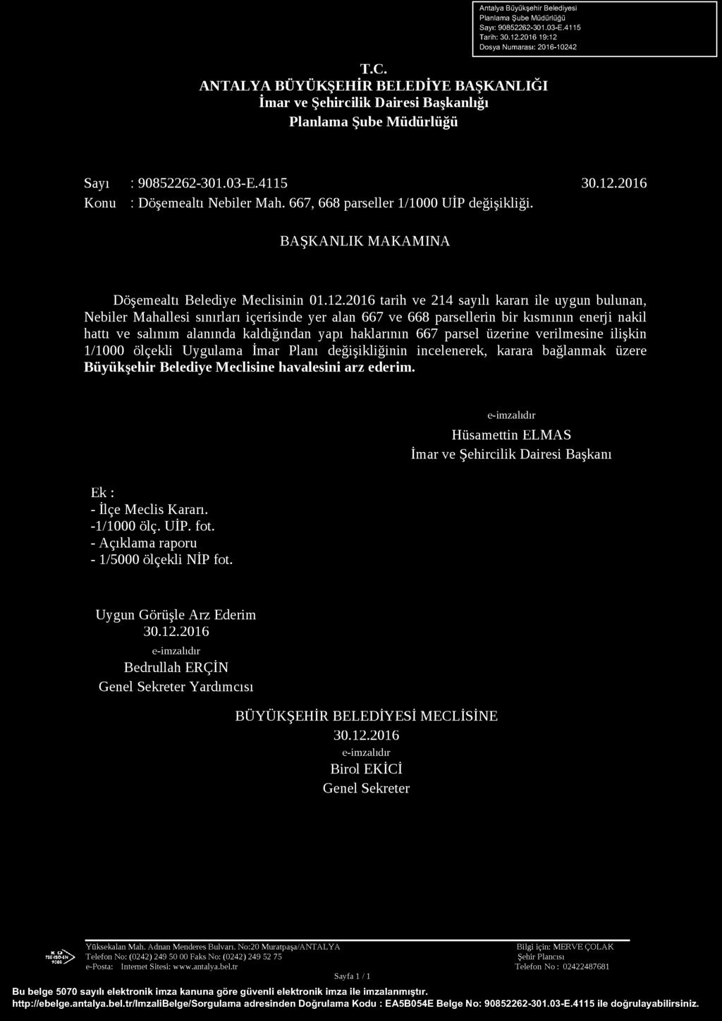 667, 668 parseller 1/1000 UİP değişikliği. BAŞKANLIK MAKAMINA Döşemealtı Belediye Meclisinin 01.12.