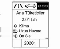 Ne kadar fazla segmentin içi dolu ise, yakıt tüketimi de o kadar yüksek olur. Aynı zamanda akım tüketimi değeri de gösterilir.