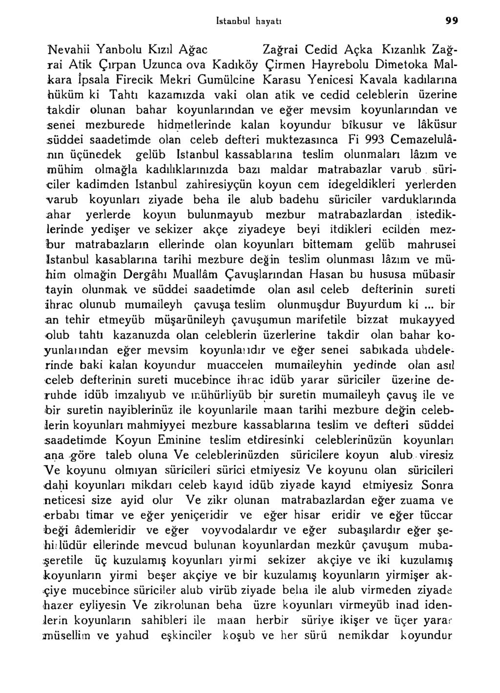 istanbul hayatı 99 Nevahii Yanbolu Kızıl Ağaç Zağrai Cedid Açka Kızanlık Zağrai Atik Çırpan Uzunca ova Kadıköy Çirmen Hayrebolu Dimetoka Malkara İpsala Firecik Mekri Gümülcine Karasu Yenicesi Kavala