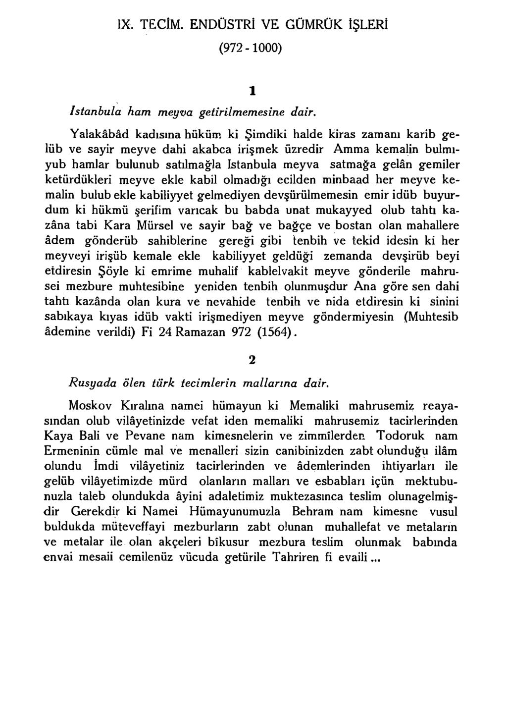 IX. TEClM. ENDÜSTRİ VE GÜMRÜK İŞLERİ (972-1000) Istanbula ham meyva getirilmemesine dair.