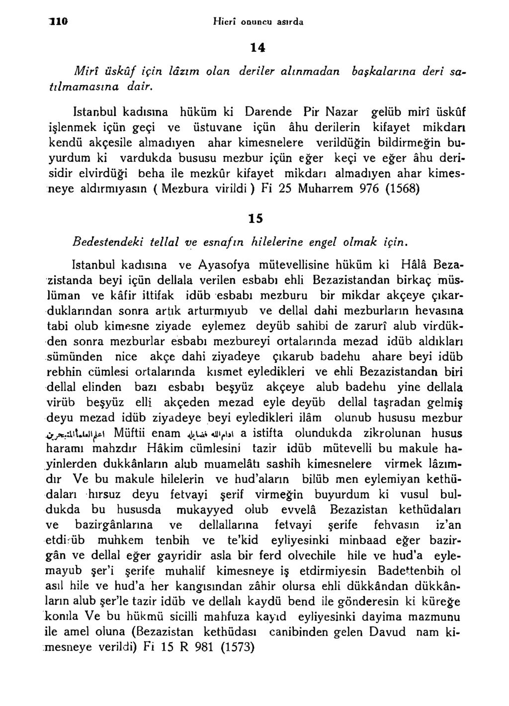 ^10 Hicrî ODuncu asırda 14 Mirî üsküf için lâzım olan deriler alınmadan başkalarına deri satılmamasına dair.