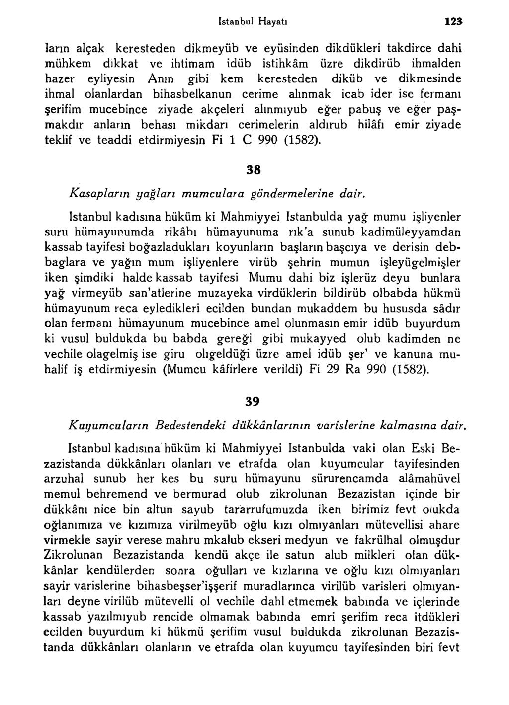 istanbul Hayatı 12S ların alçak keresteden dikmeyüb ve eyüsinden dikdükleri takdirce dahi muhkem dikkat ve ihtimam idüb istihkâm üzre dikdirüb ihmalden hazer eyliyesin Anm g-ibi kem keresteden diküb