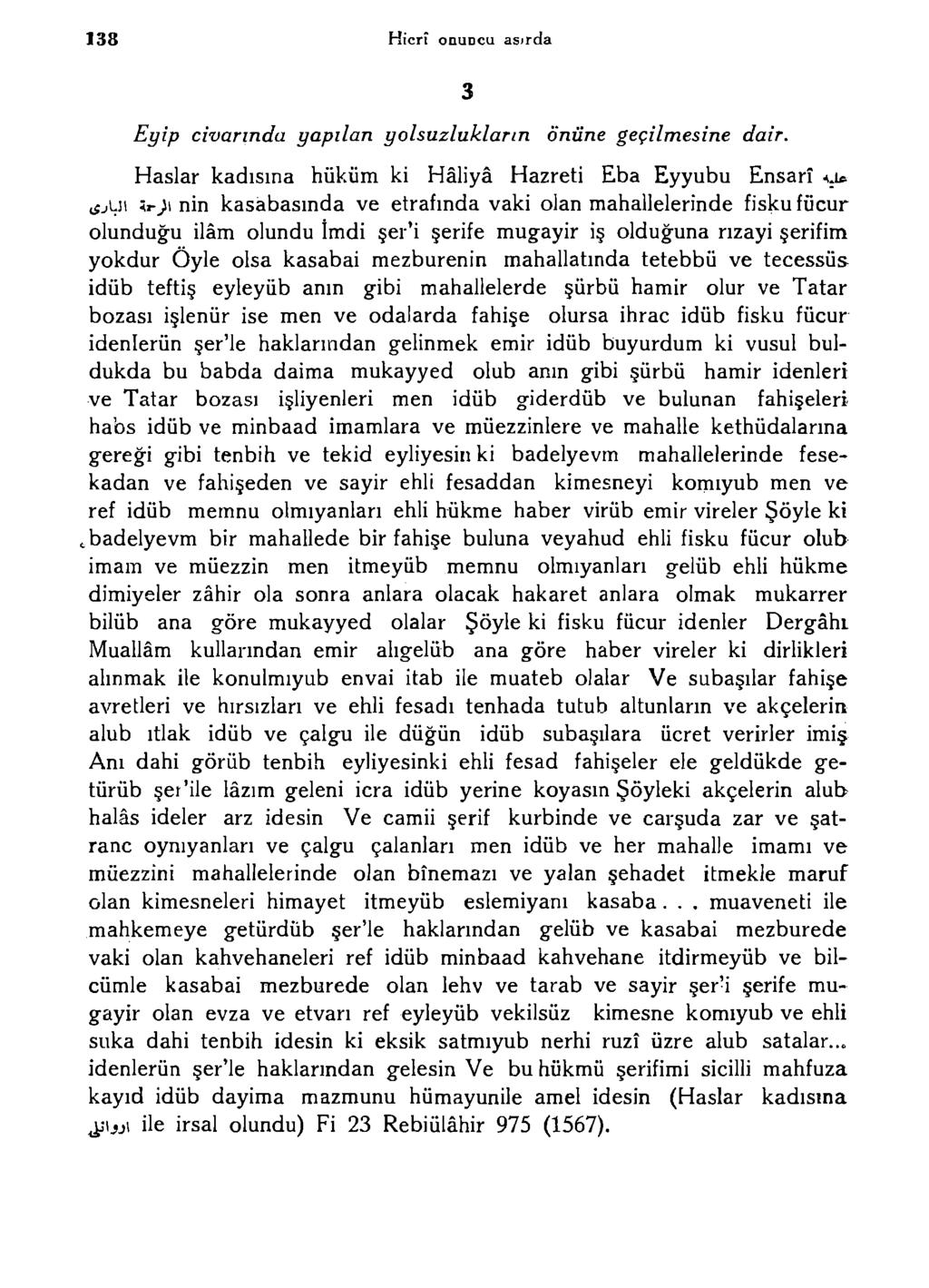 138 Hicrî onudcu asırda Eyip civarında yapılan yolsuzlukların önüne geçilmesine dair. Haslar kadısına hüküm ki Hâliyâ Hazreti Eba Eyyubu Ensarî '.