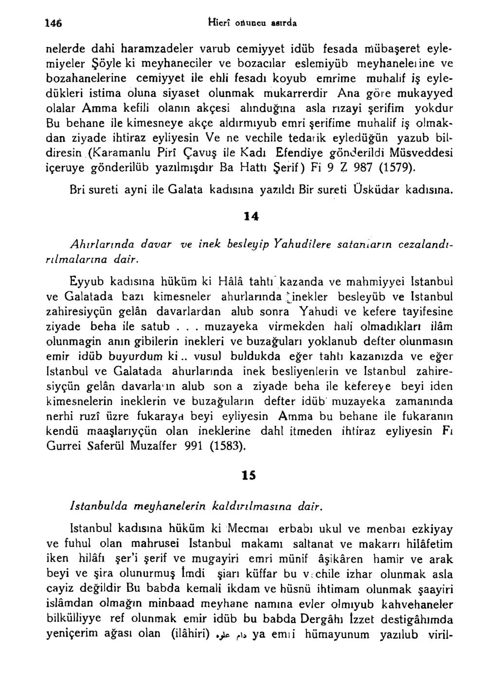 İ46 Hicrî oıkuncu asırda nelerde dahi haramzadeler varub cemiyyet idüb fesada mübaşeret eylemiyeler Şöyleki meyhaneciler ve bozacılar eslemiyüb meyhaneleıine ve bozahanelerine cemiyyet ile ehli