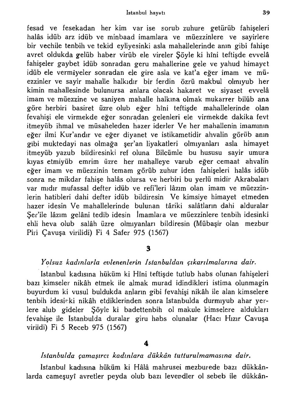 istanbul hayatı 39 fesad ve fesekadan her kim var ise sorub zuhure getürüb fahişeleri halâs idüb arz idüb ve minbaad imamlara ve müezzinlere ve sayirlere bir veçhile tenbih ve tekid eyliyesinki asla