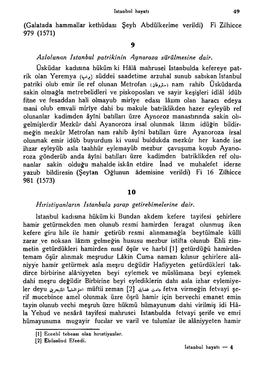 istanbul hayatı 49 (Galatada hammallar kethüdası Şeyh Abdülkerime verildi) Fi Zilhicce 979 (1571) Azlolunan istanbul patrikinin Aynoroza sürülmesine dair.
