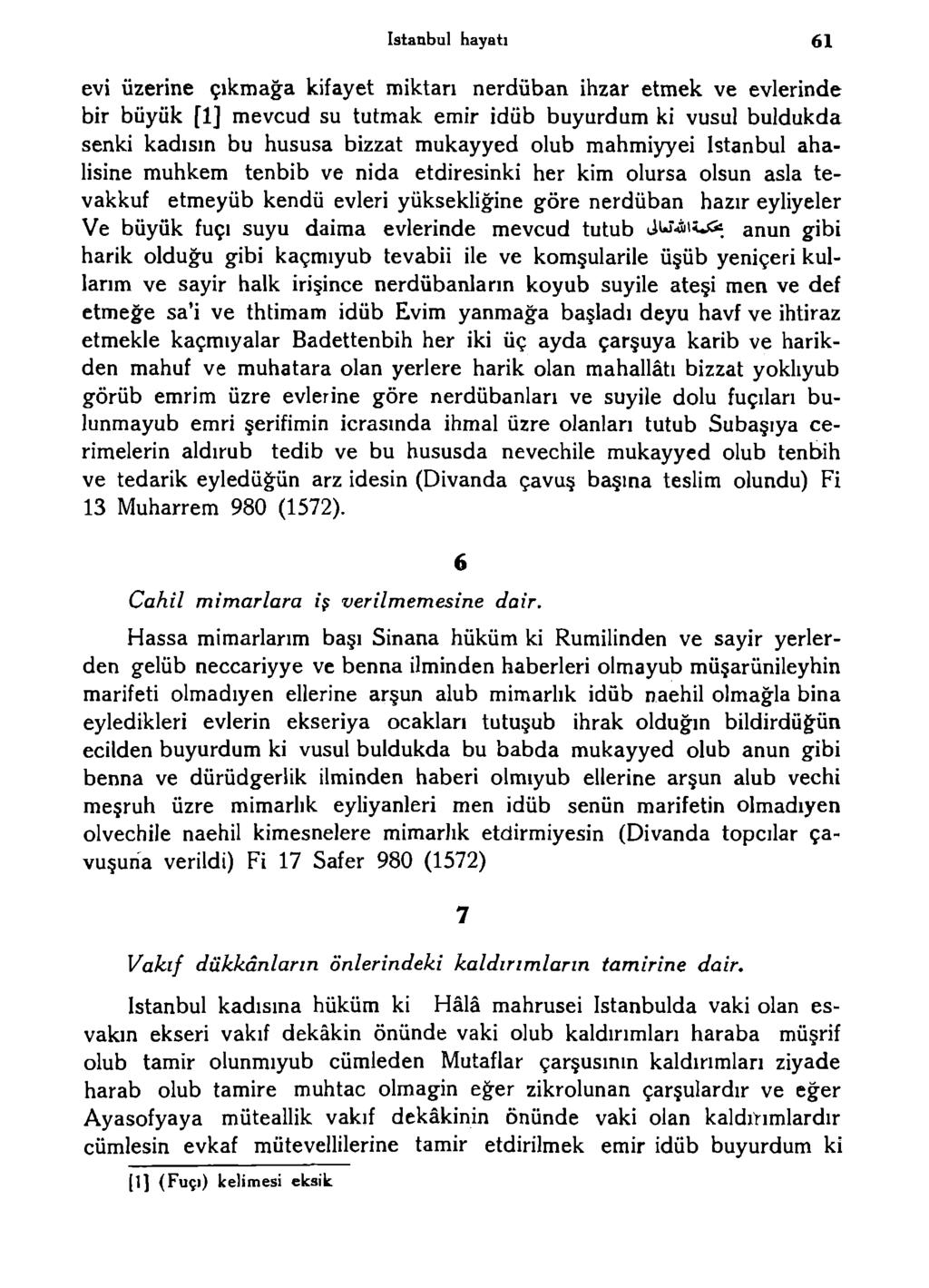 istanbul hayatı 61 evi üzerine çıkmağa kifayet miktarı nerdüban iiızar etmek ve evlerinde bir büyük [1] mevcud su tutmak emir idüb büyürdüm ki vusul buldukda senki kadısın bu hususa bizzat mukayyed