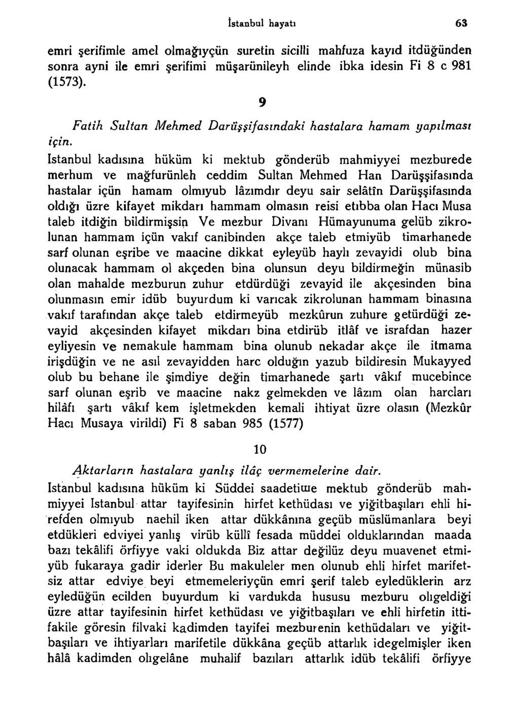 İstanbul hayatı 63 emri şerifimle amel olmağıyçün suretin sicilli mahfuza kayıd itdüğünden sonra ayni ile emri şerifimi müşarünileyh elinde ibka idesin Fi 8 c 981 (1573).