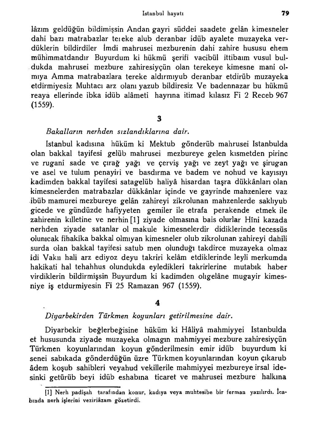 istanbul hayatı 79 lâzım geldüğün bildimişsin Andan gayri süddei saadete gelân kimesneler dahi bazı matrabazlar teıeke alub deranbar idüb ayalete muzayeka verdüklerin bildirdiler îmdi mahrusei