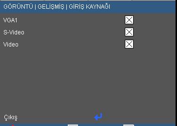 GÖRÜNTÜ GELİŞMİŞ GİRİŞ KAYNAĞ Giriş Kaynakları Bu seçeneği kullanarak giriş kaynaklarını etkinleştirin / engelleyin.