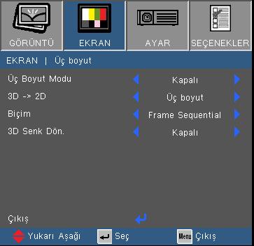 Kullanıcı Kontrolleri EKRAN Üç boyut 3D Senk Dön. sadece 3D etkin olduğunda kullanılabilir. Bu mod yalnızca DLP Bağlantısı içindir.