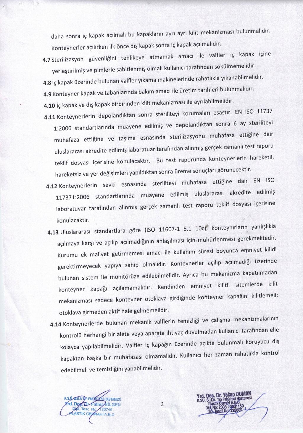 daha sonra iç kapak açılmak bu kapakların ayr, ayr, kült m ekanizm as, b u lu n m a la r. Konteynerler açılırken ilk önce dış kapak sonra İç kapak açılmalıdır. 4.