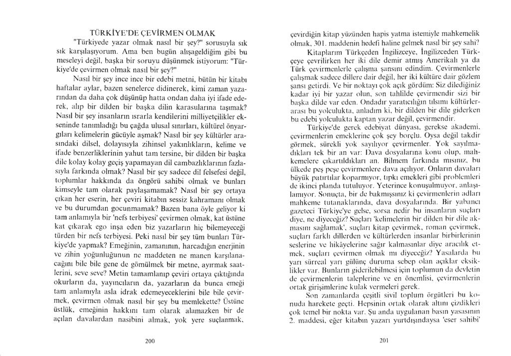 TÜRKİYE DE ÇEVİRMEN OLMAK "Tiirkiyede yazar olmak nasıl bir şey?" sorusuyla sık sık karşılaşıyorum.